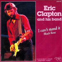 Eric Clapton : I Can't Stand It - Black Rose
